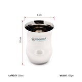 Coconut Water Glass - B14 Plain (Capacity -300ML Glass)(Stainless Steel, Food grade)