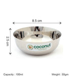 Coconut C19 Chaliya Stainless Steel Bowl Set of 6 | Multipurpose Serving Katori/Vati Set | Mirror Finish | Rust Proof | Dishwasher Safe | Available in 100ml, 150ml, 200ml, 250ml & 300ml.
