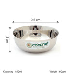 Coconut C19 Chaliya Stainless Steel Bowl Set of 6 | Multipurpose Serving Katori/Vati Set | Mirror Finish | Rust Proof | Dishwasher Safe | Available in 100ml, 150ml, 200ml, 250ml & 300ml.